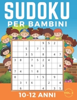 Sudoku Per Bambini 10-12 Anni: Sudoku 9x9 Volume 2. Livello: Facile, Medio, Difficile con Soluzioni. Ore di giochi. B089M1FDRW Book Cover