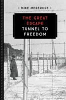 The Great Escape: Tunnel to Freedom 0760354391 Book Cover