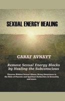 Sexual Energy Healing B0CR82YQ7N Book Cover
