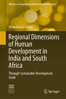 Regional Dimensions of Human Development in India and South Africa: Through Sustainable Development Goals (Advances in Geographical and Environmental Sciences) 9819758459 Book Cover