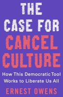 The Case for Cancel Culture: Why Uncensored Accountability Liberates 1250280931 Book Cover
