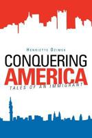 Conquering America: Tales of an Immigrant 1468559559 Book Cover