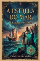 A Estrela do Mar - O Sangue e o Cristal (Portuguese Edition) B0GR8LH671 Book Cover