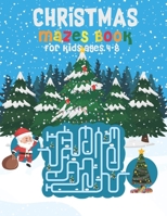 Christmas Mazes Book for Kids Ages 4-8: Christmas Celebration with Brain Game Mazes in a Variety of Difficulty Levels from Simple Great Gift for Children B08PJKJB94 Book Cover