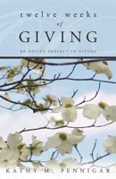 Twelve Weeks of Giving: An Office Project in Giving 1449730191 Book Cover