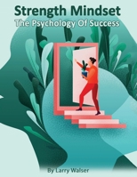 Strength Mindset - The Psychology Of Success 1801121109 Book Cover
