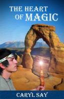 The Heart of Magic: Book One: Merlin in Moab 098506675X Book Cover