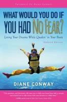What Would You Do If You Had No Fear?: Living Your Dreams While Quakin' in Your Boots 1930722427 Book Cover