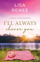 I'll Always Choose You 0645768715 Book Cover