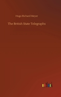 The British State Telegraphs: A Study Of The Problem Of A Large Body Of Civil Servants In A Democracy 9356012881 Book Cover