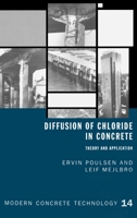 Diffusion of Chloride in Concrete - Theory and Application (Modern Concrete Technology) 036739152X Book Cover