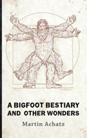 A Bigfoot Bestiary and Other Wonders: Poems 1615998357 Book Cover