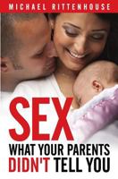 Sex: What Your Parents Didn't Tell You 0692244751 Book Cover