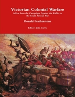 Victorian Colonial Warfare: Africa, from the Campaigns Against the Kaffirs to the South African War 0304341746 Book Cover