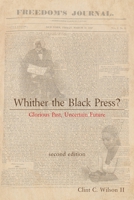 Whither the Black Press?: Glorious Past, Uncertain Future 1493161431 Book Cover