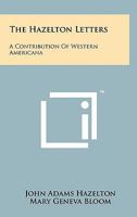 The Hazelton Letters: A Contribution of Western Americana 1258145561 Book Cover