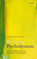 Becoming Psychodynamic: Getting the Most from your First Psychodynamic Psychotherapy Case 0198887590 Book Cover