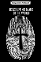 Composition Notebook: Fingerprint Christian Jesus left his Mark on the World  Journal/Notebook Blank Lined Ruled 6x9 100 Pages 1672604508 Book Cover