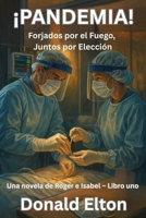 ¡PANDEMIA!: Forjados por el Fuego, Juntos por Elección (Roger y Isabel - en Español) (Spanish Edition) B0FFZ68S1M Book Cover