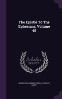 The Epistle To The Ephesians, Volume 40... 1276032536 Book Cover