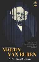 MARTIN VAN BUREN: A Political Genius 1790744261 Book Cover