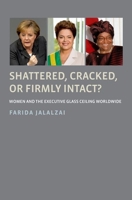 Shattered, Cracked, or Firmly Intact?: Women and the Executive Glass Ceiling Worldwide 0190602090 Book Cover