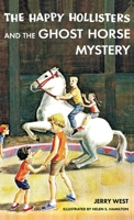 The Happy Hollisters and the Ghost Horse Mystery: HARDCOVER Special Edition 1949436195 Book Cover