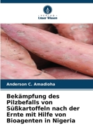 Bekämpfung des Pilzbefalls von Süßkartoffeln nach der Ernte mit Hilfe von Bioagenten in Nigeria 6206033627 Book Cover