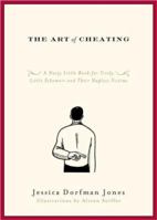 The Art of Cheating: A Nasty Little Book for Tricky Little Schemers and Their Hapless Victims 1416549137 Book Cover