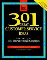 301 Great Customer Service Ideas: From America's Most Innovative Small Companies (301 Series) 1880394332 Book Cover