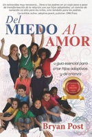 Del Miedo al Amor: Su guía esencial para criar hijos adoptivos y de crianza (Spanish Edition) B08B7FYFHS Book Cover