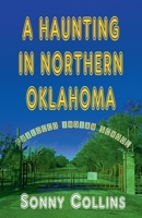 A Haunting in Northern Oklahoma B0GPK7WT43 Book Cover