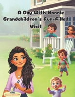 A Day With Nonnie: Grandchildren's Fun-Filled Visit B0F3PDQ8R8 Book Cover