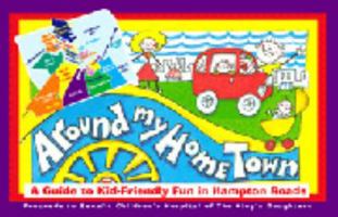 Around My Hometown: A Guide to Kid-Friendly Fun in Hampton Roads 0974039101 Book Cover
