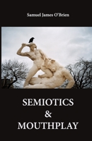 Semiotics & Mouthplay B09M55W6B3 Book Cover