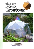 The DIY Geodesic Growdome 1326536818 Book Cover