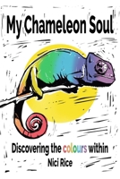 My Chameleon Soul: Discovering the colours within B0DTFG49VD Book Cover