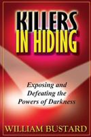 Killers in Hiding: Exposing and Defeating the Powers of Darkness 1499594089 Book Cover