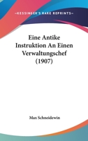 Eine Antike Instruktion An Einen Verwaltungschef (1907) 1161145907 Book Cover