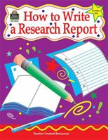 How to Write a Research Report, Grades 3-6 157690332X Book Cover
