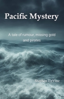 Pacific Mystery: A tale of rumour, missing gold, and pirates B0C5PK1CCH Book Cover