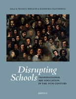 Disrupting Schools: Transnational Art Education in the 19th Century 2503570313 Book Cover