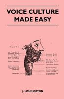 Voice Culture Made Easy 1356228828 Book Cover