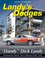 Landy's Dodges: The Mighty Mopars of "Dandy" Dick Landy 1613258526 Book Cover