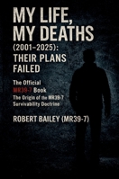 My Life, My Deaths (2001-2025): Their Plans Failed 1919443614 Book Cover