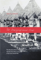 No Insignificant Part: The Rhodesia Native Regiment and the East Africa Campaign of the First World War 0889204985 Book Cover