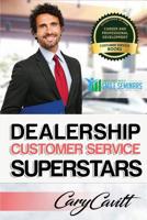 Dealership Customer Service Superstars: Six attitudes that bring out our best 1542344549 Book Cover