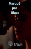 Marqué par Blaze (French Edition) B0FGX2LGMB Book Cover