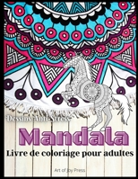 Mandala Livre de Coloriage pour Adultes: 130 pages �tonnantes pour le soulagement du stress et la relaxation de beaux mandalas│Fleurs, animaux S�lection de dessins de mandalas │ Mandalas de m�ditation 0136412750 Book Cover