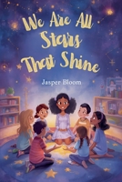 We Are All Stars That Shine (Diversity, Equality, and Inclusion) B0GR1ZD2D1 Book Cover